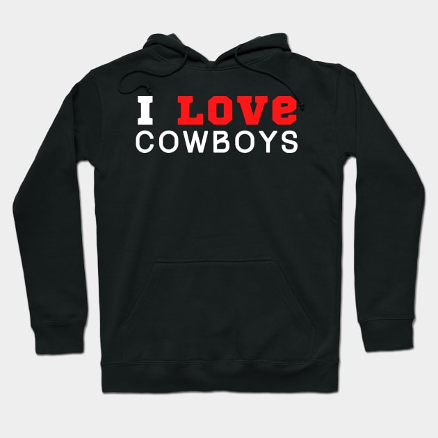 I Love Cowboys Hoodie by HobbyAndArt